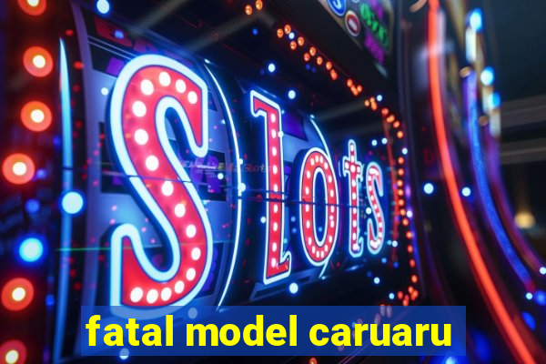 fatal model caruaru